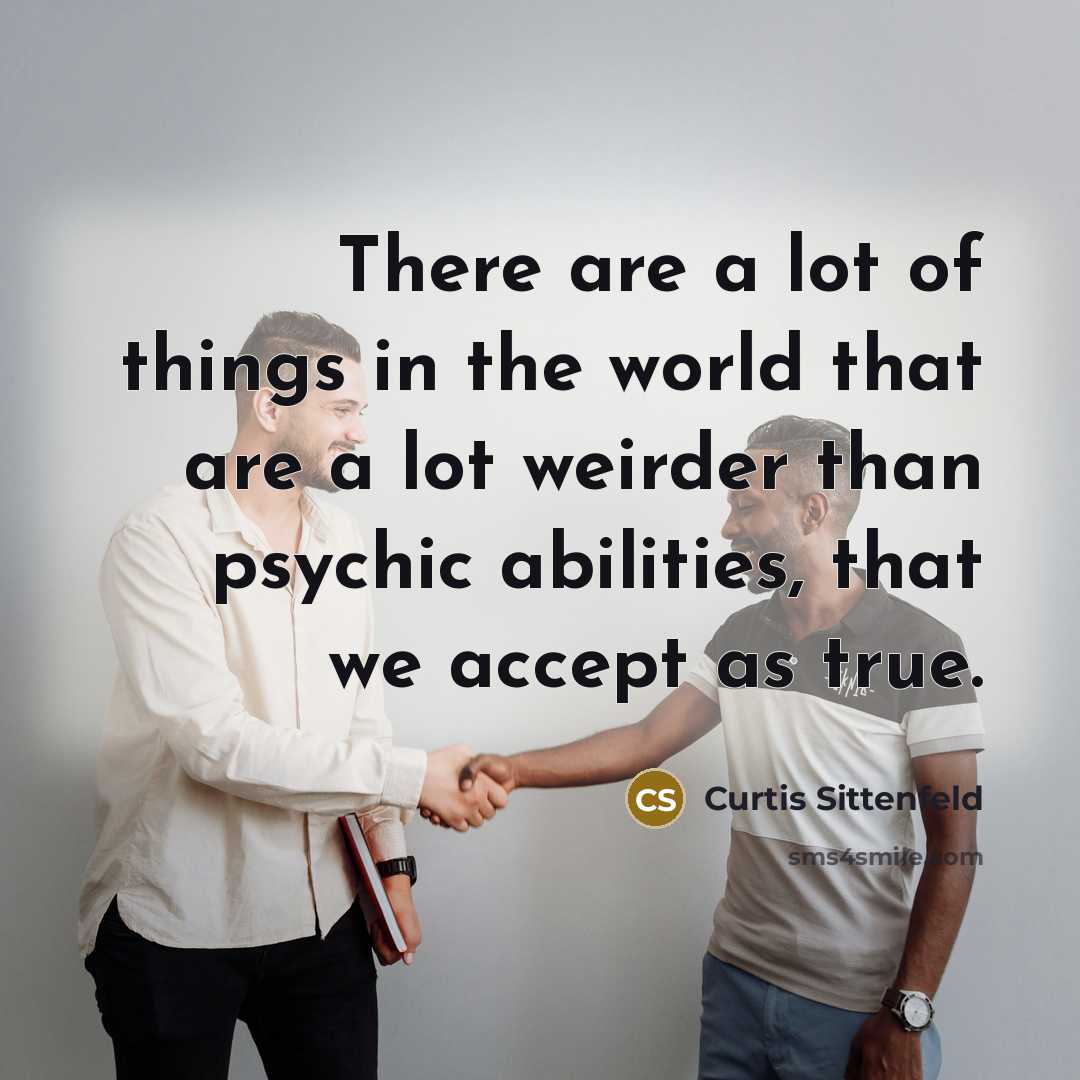 “There are a lot of things in the world that…” quote by Curtis Sittenfeld