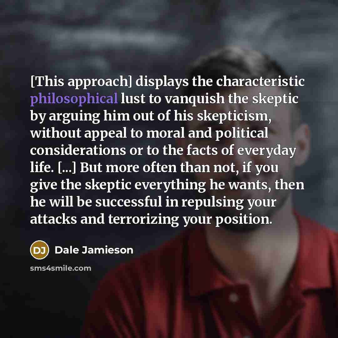 “[This approach] displays the characteristic philosophical lust to vanquish the…” quote by Dale Jamieson