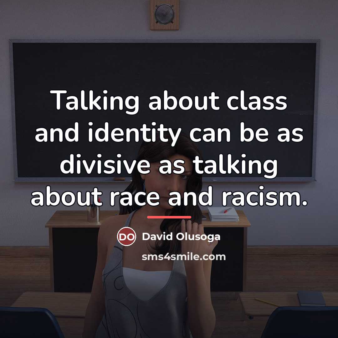 “Talking about class and identity can be as divisive as…” quote by David Olusoga