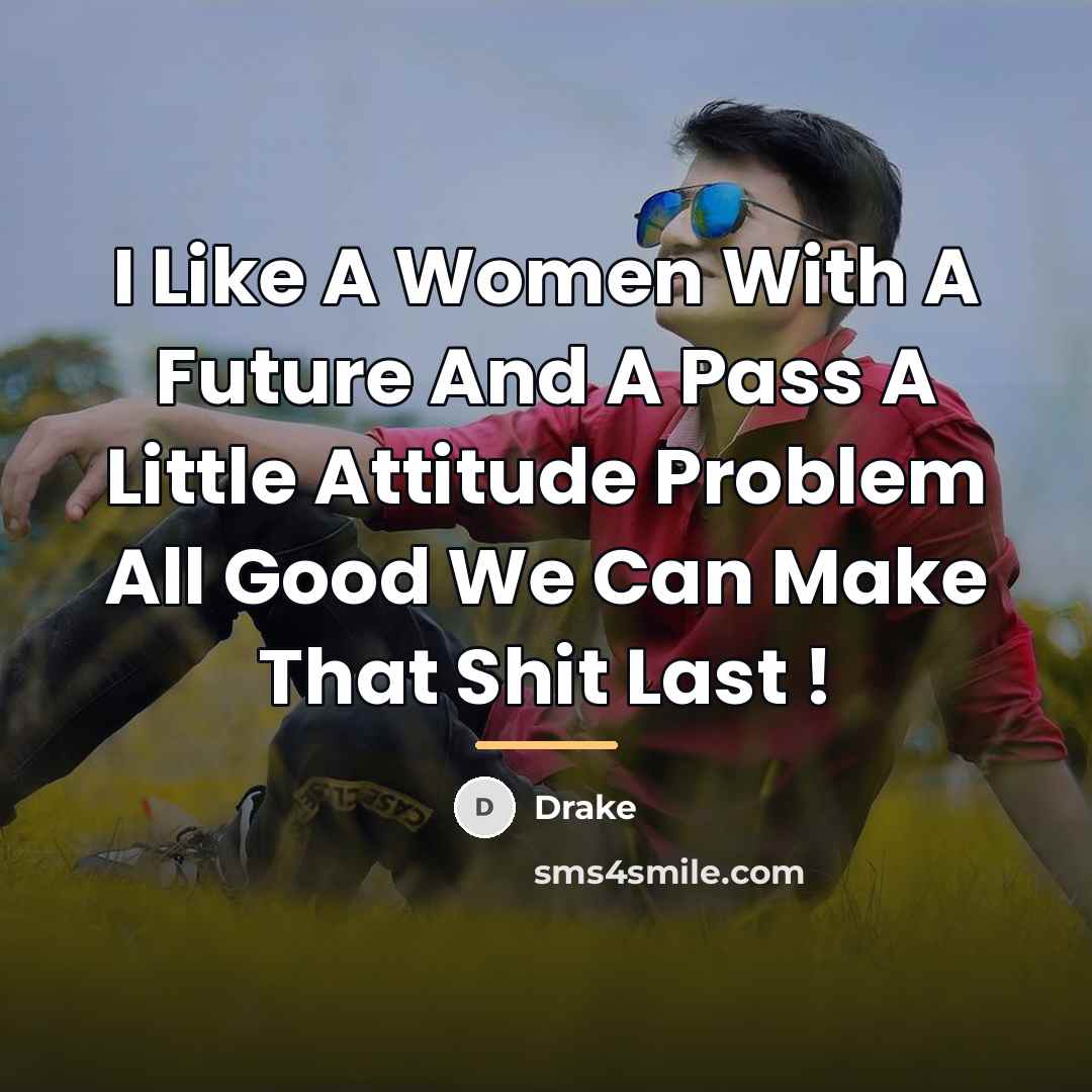 “I Like A Women With A Future And A Pass…” quote by Drake