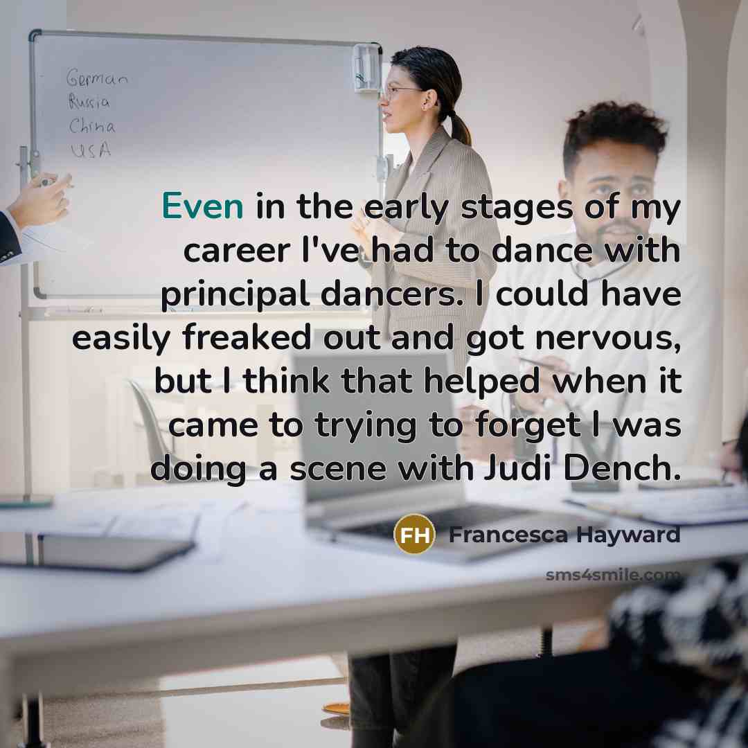 “Even in the early stages of my career I've had…” quote by Francesca Hayward