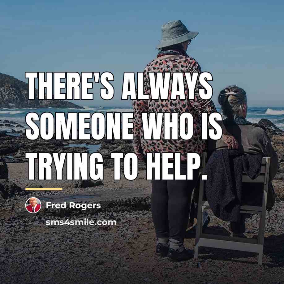 “There's always someone who is trying to help.…” quote by Fred Rogers