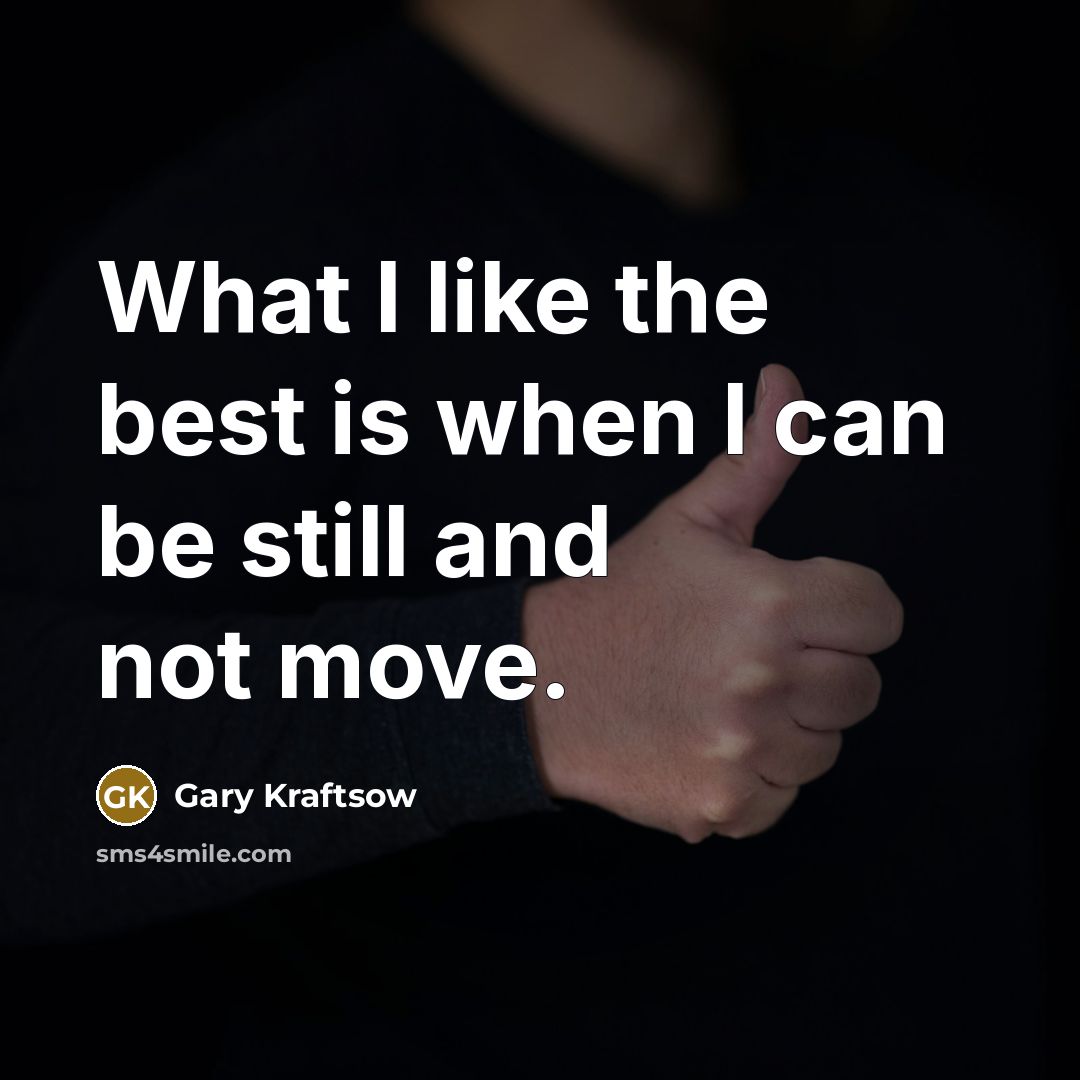 “What I like the best is when I can be…” quote by Gary Kraftsow