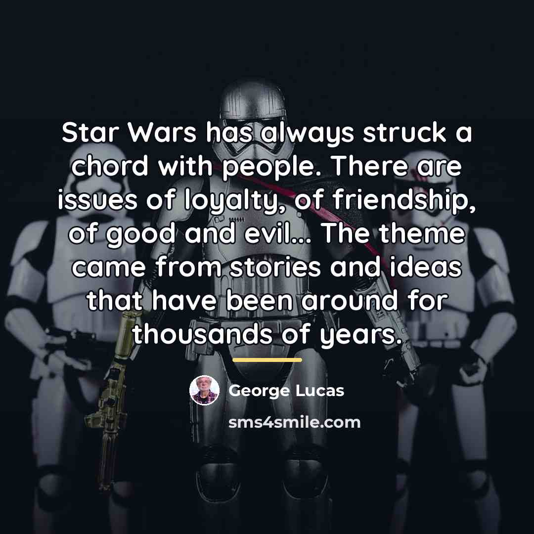 “Star Wars has always struck a chord with people. There…” quote by George Lucas