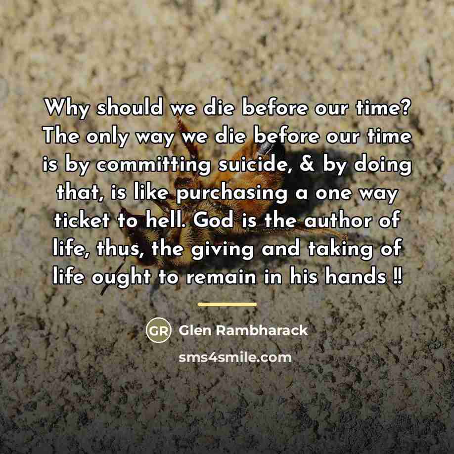 “Why should we die before our time? The only way…” quote by Glen Rambharack