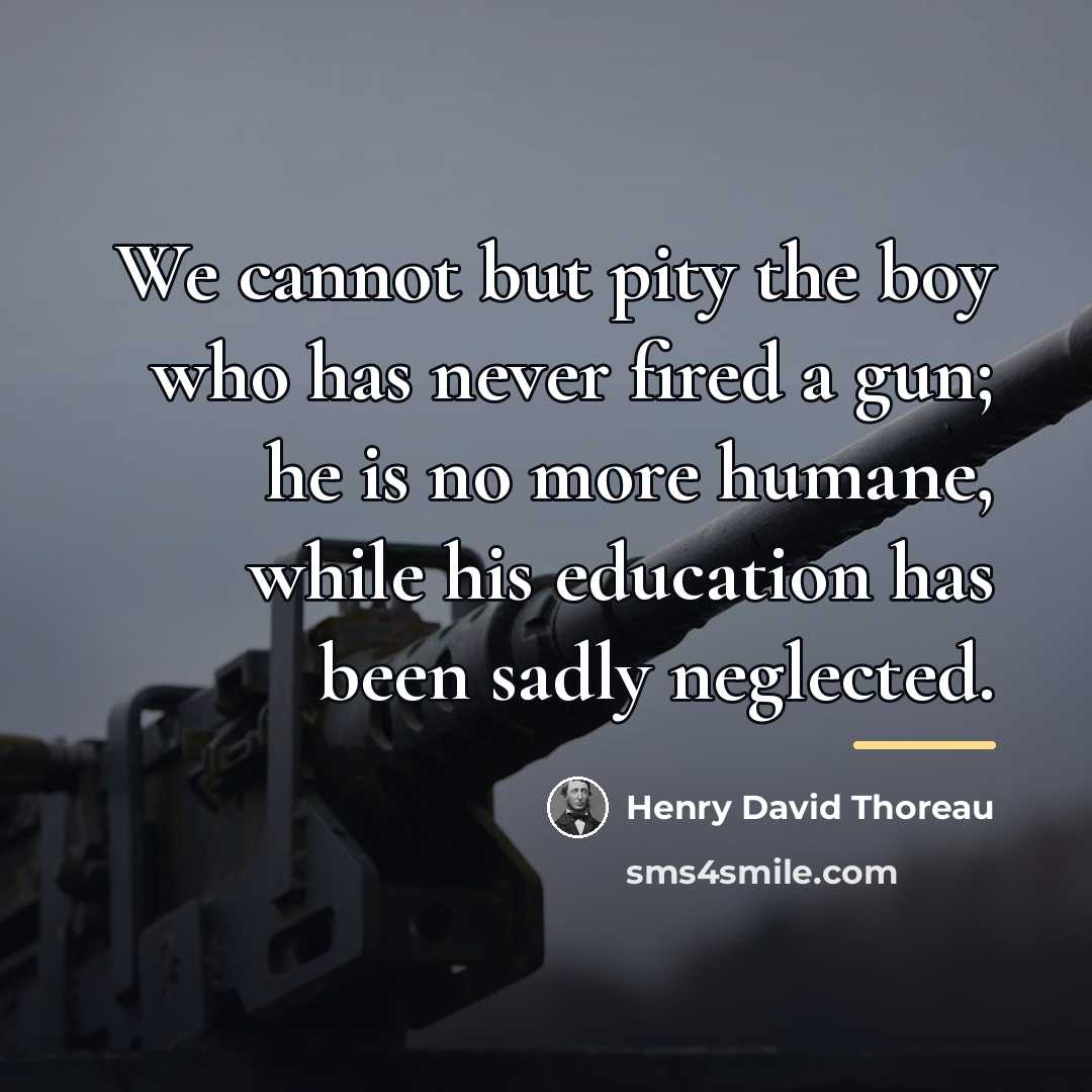 “We cannot but pity the boy who has never fired…” quote by Henry David Thoreau