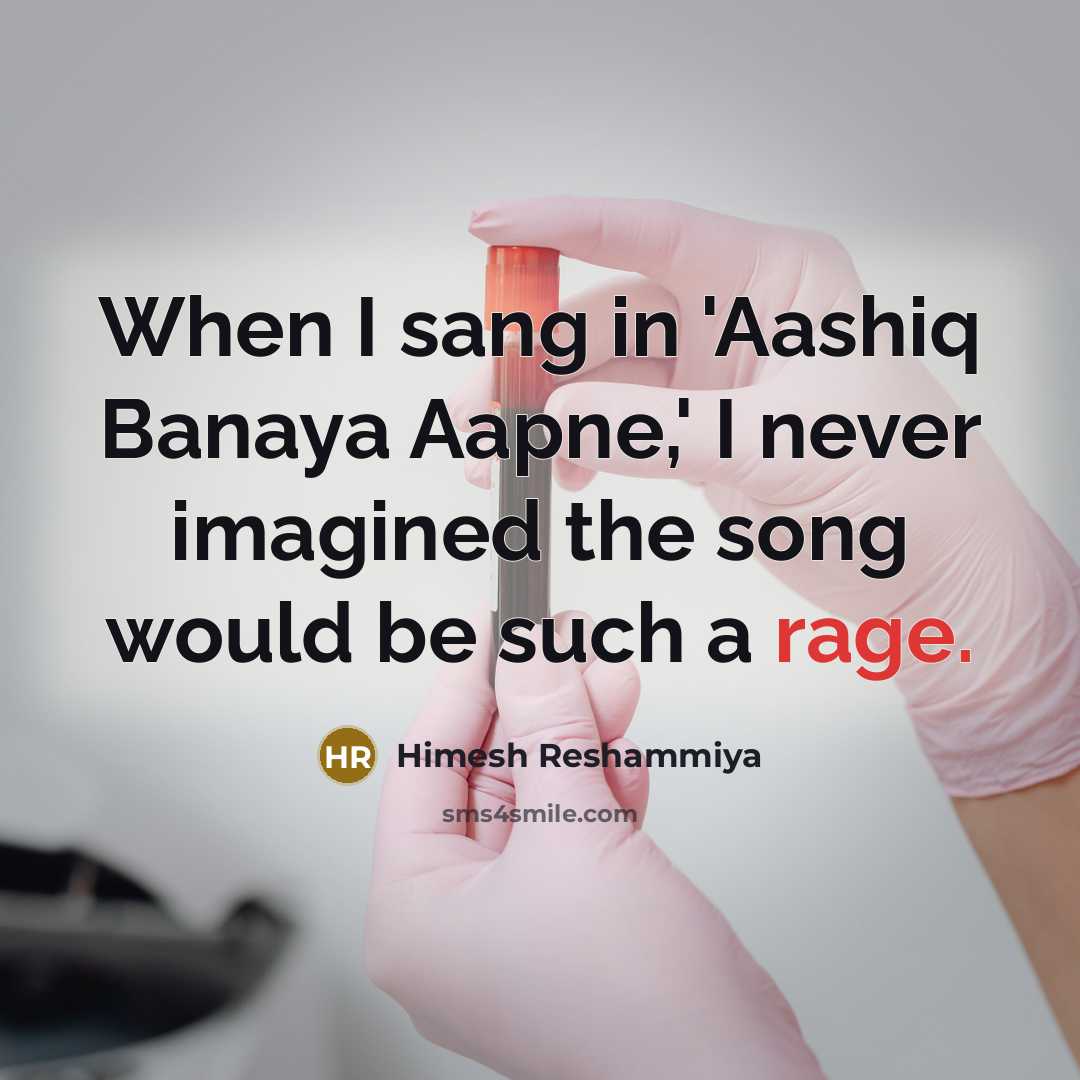 “When I sang in 'Aashiq Banaya Aapne,' I never imagined…” quote by Himesh Reshammiya