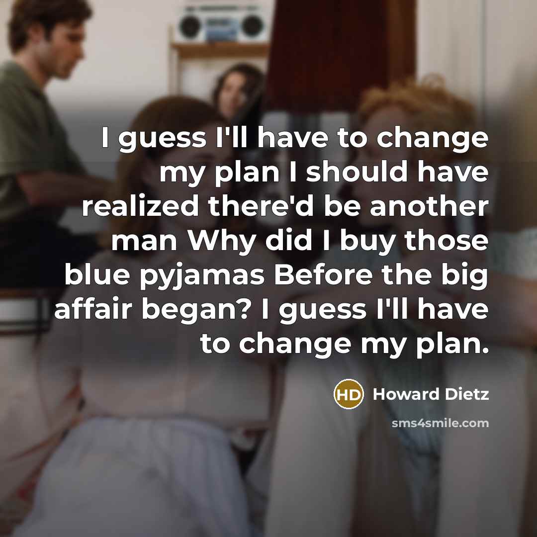 “I guess I'll have to change my plan I should…” quote by Howard Dietz