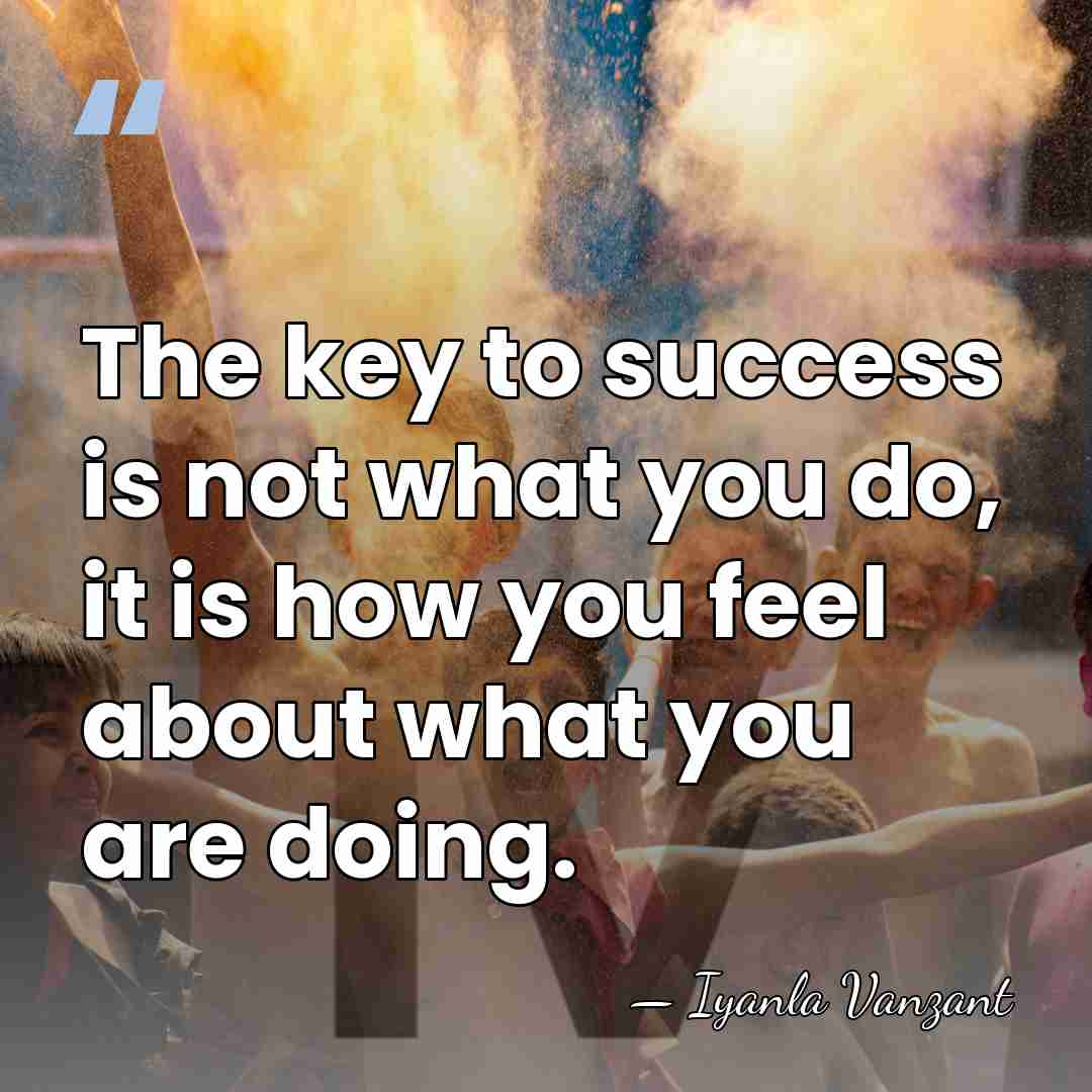 The key to success is not what you do, it is how&hellip; - Iyanla Vanzant