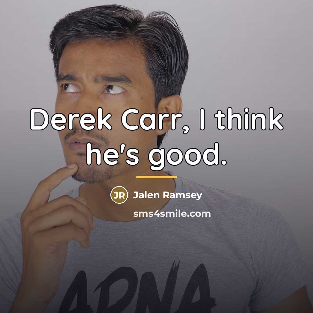 “Derek Carr, I think he's good.…” quote by Jalen Ramsey