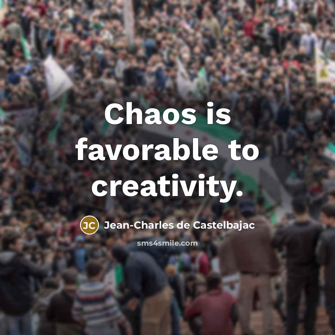 “Chaos is favorable to creativity.…” quote by Jean-Charles de Castelbajac