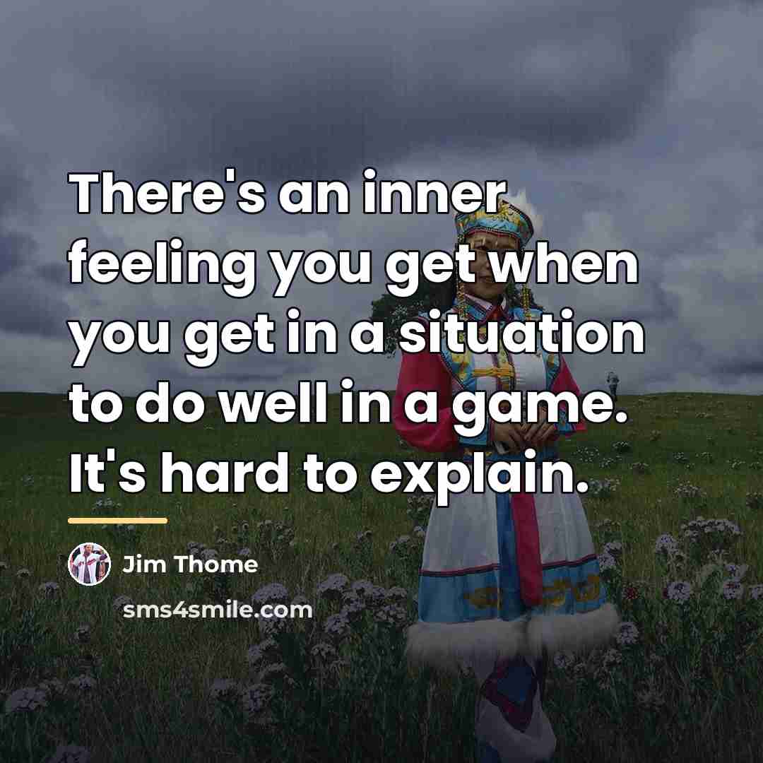 “There's an inner feeling you get when you get in…” quote by Jim Thome