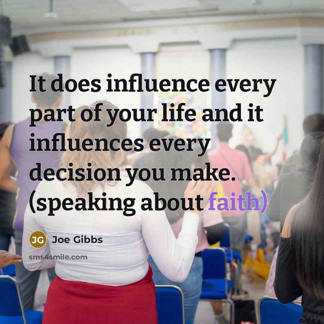 “It does influence every part of your life and it…” quote by Joe Gibbs