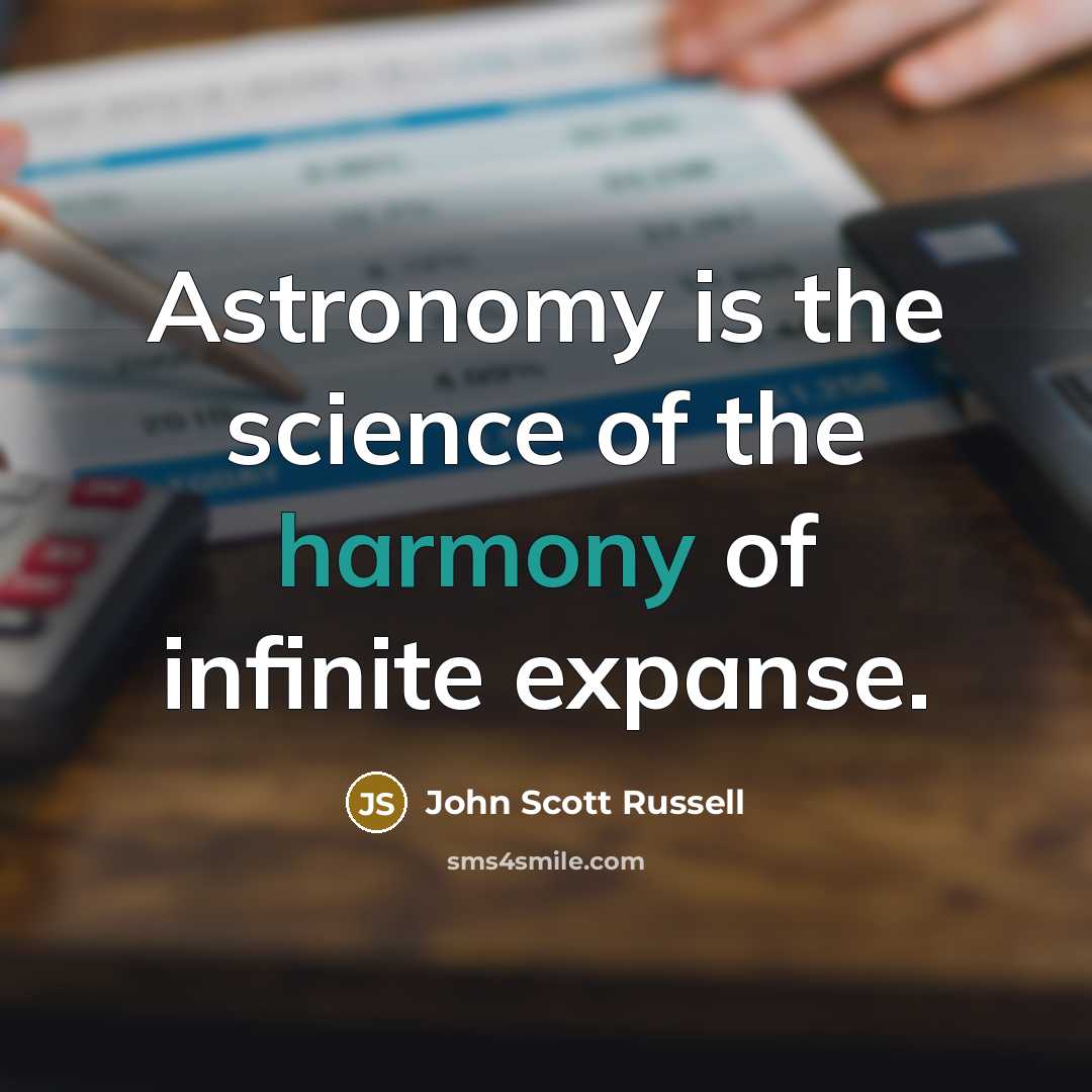 “Astronomy is the science of the harmony of infinite expanse.” quote by John Scott Russell