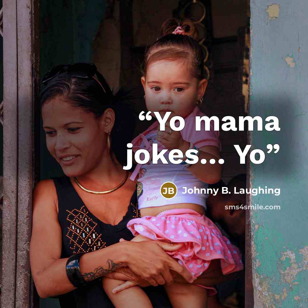 “Yo mama jokes… Yo” quote by Johnny B. Laughing