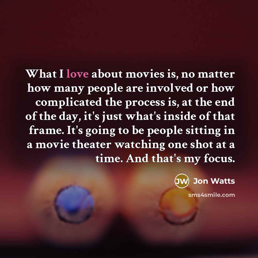 “What I love about movies is, no matter how many…” quote by Jon Watts