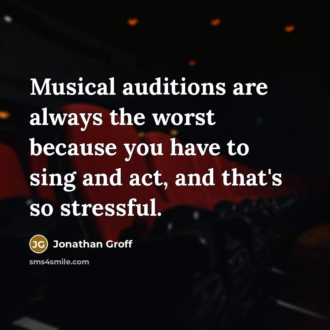 “Musical auditions are always the worst because you have to…” quote by Jonathan Groff