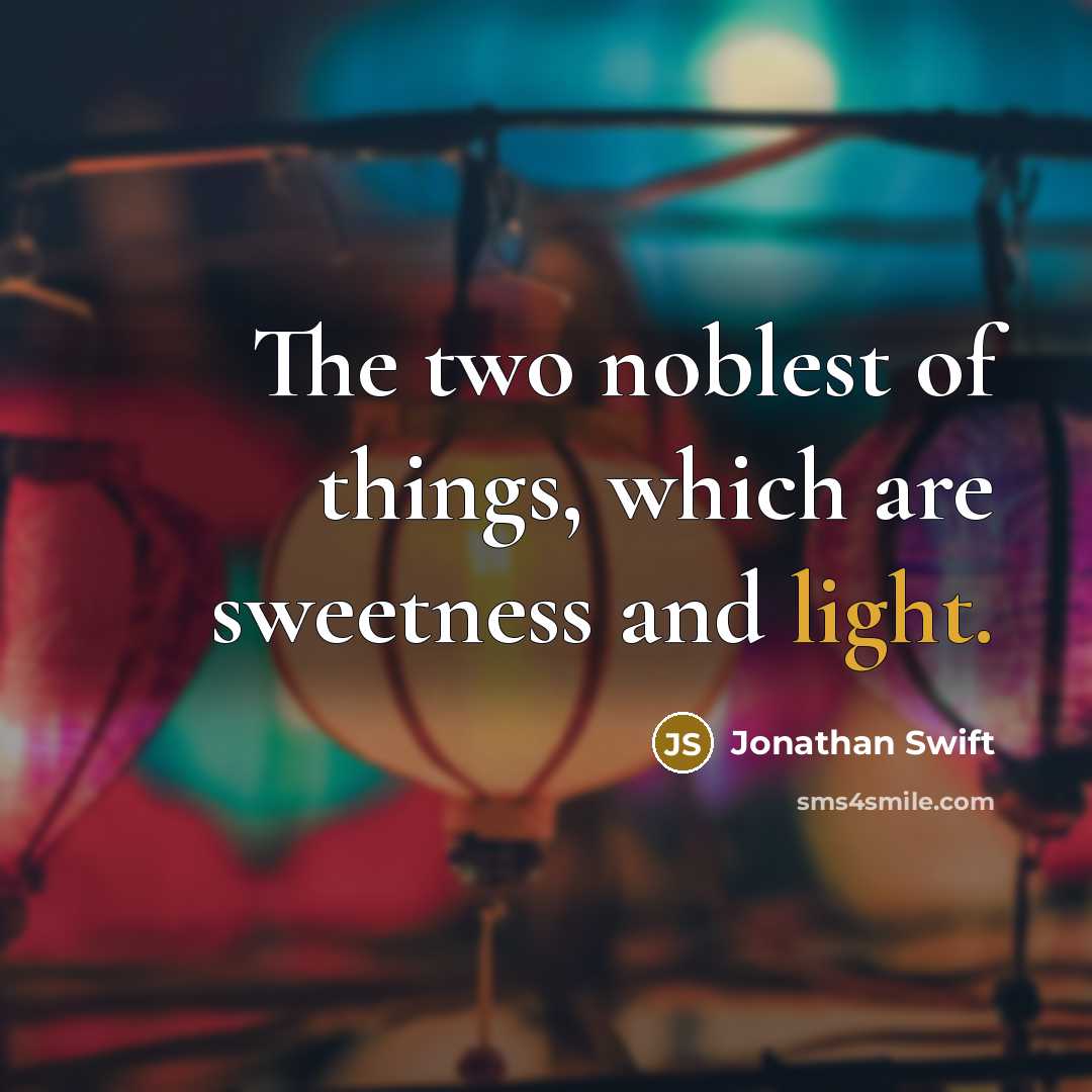 “The two noblest of things, which are sweetness and light.…” quote by Jonathan Swift