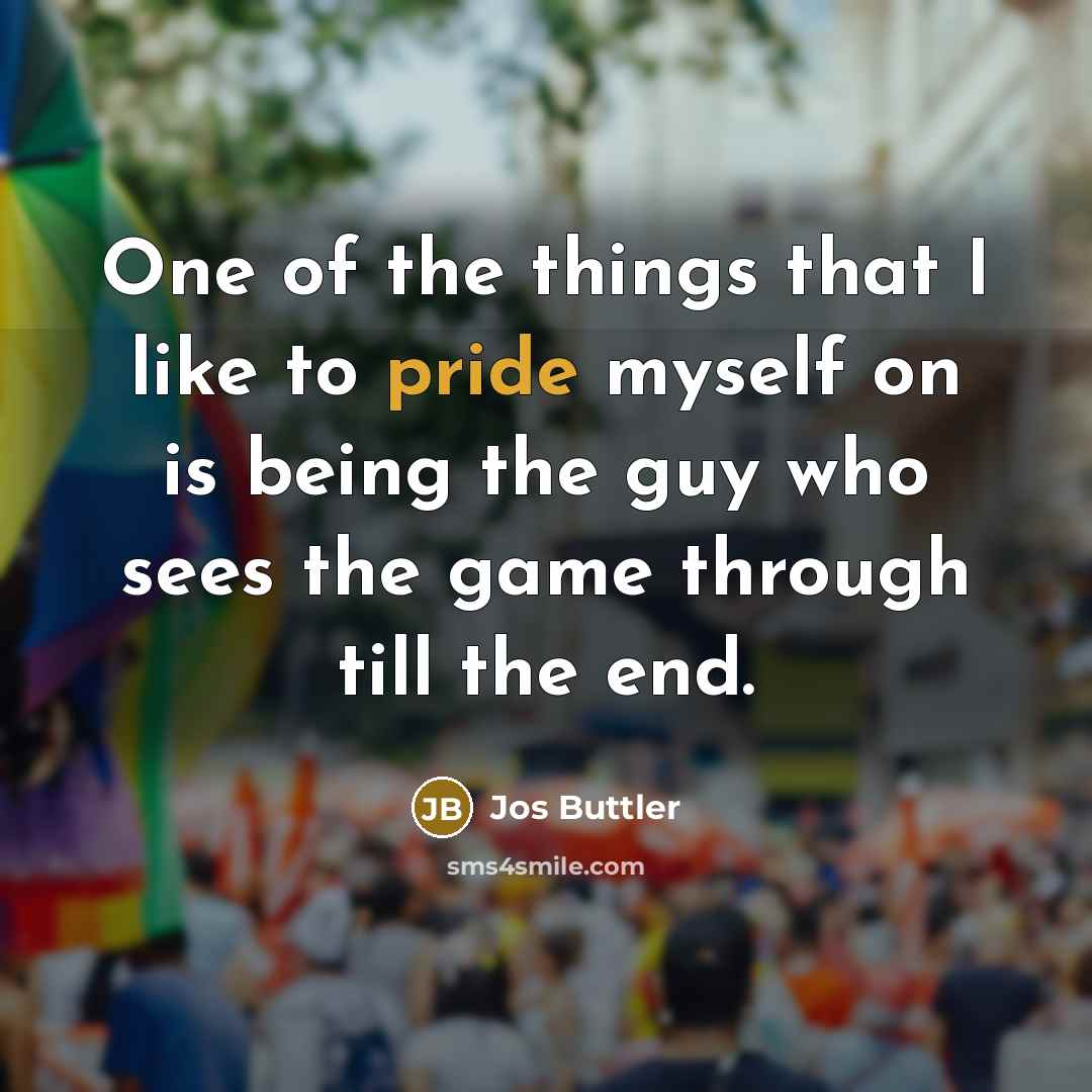 “One of the things that I like to pride myself…” quote by Jos Buttler