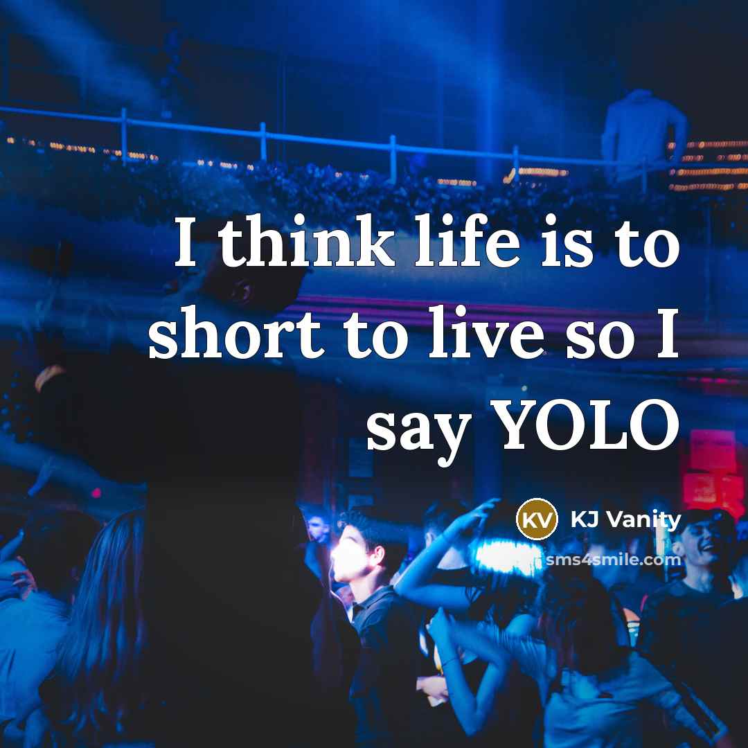 “I think life is to short to live so I…” quote by KJ Vanity