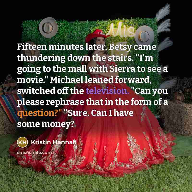 “Fifteen minutes later, Betsy came thundering down the stairs. "I'm…” quote by Kristin Hannah