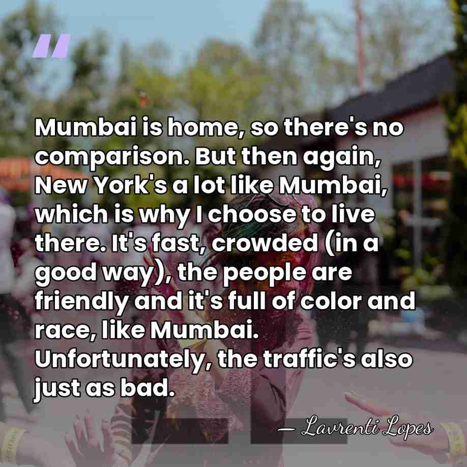 Mumbai is home, so there's no comparison. But then again, New York's&hellip; - Lavrenti Lopes