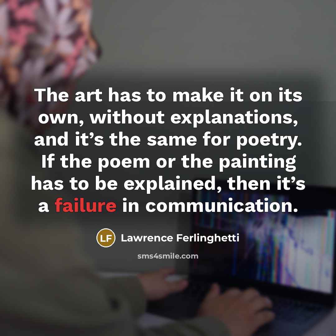 “The art has to make it on its own, without…” quote by Lawrence Ferlinghetti