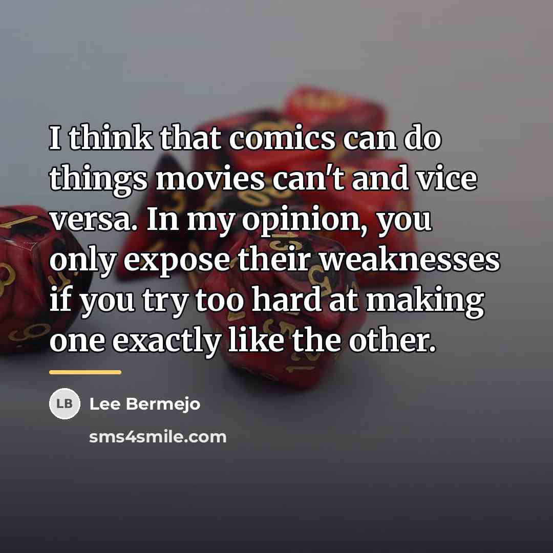 “I think that comics can do things movies can't and…” quote by Lee Bermejo
