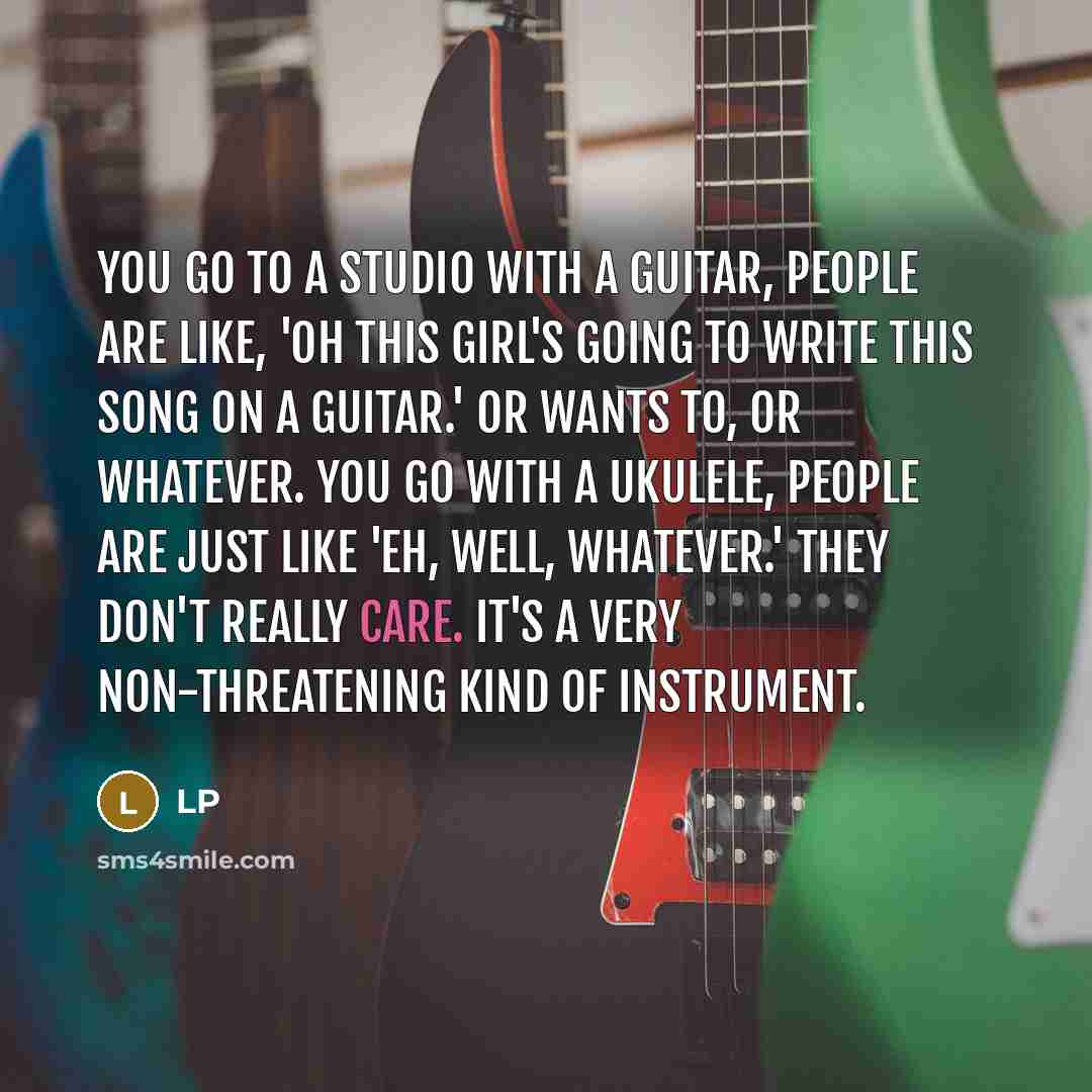 “You go to a studio with a guitar, people are…” quote by LP
