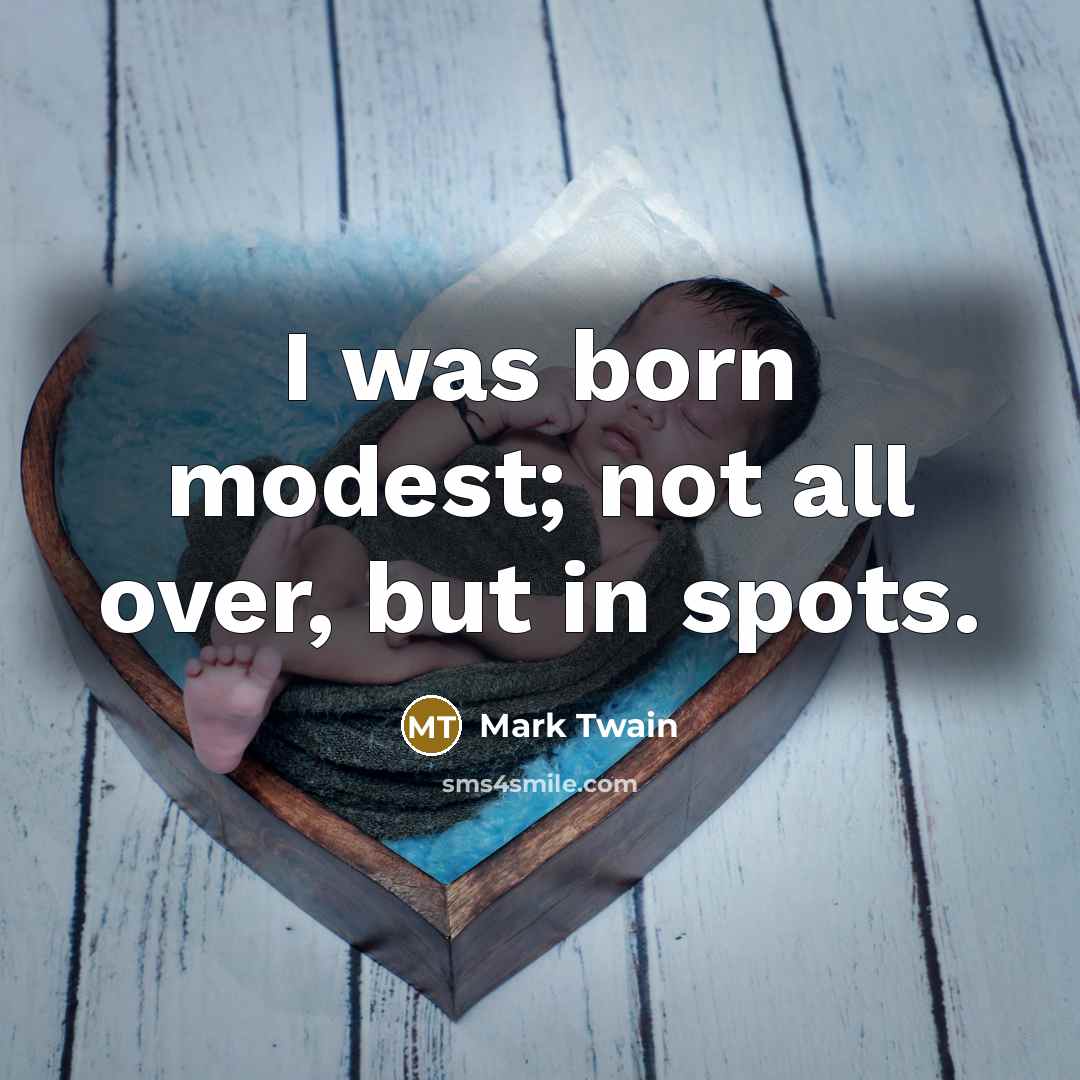 “I was born modest; not all over, but in spots.…” quote by Mark Twain