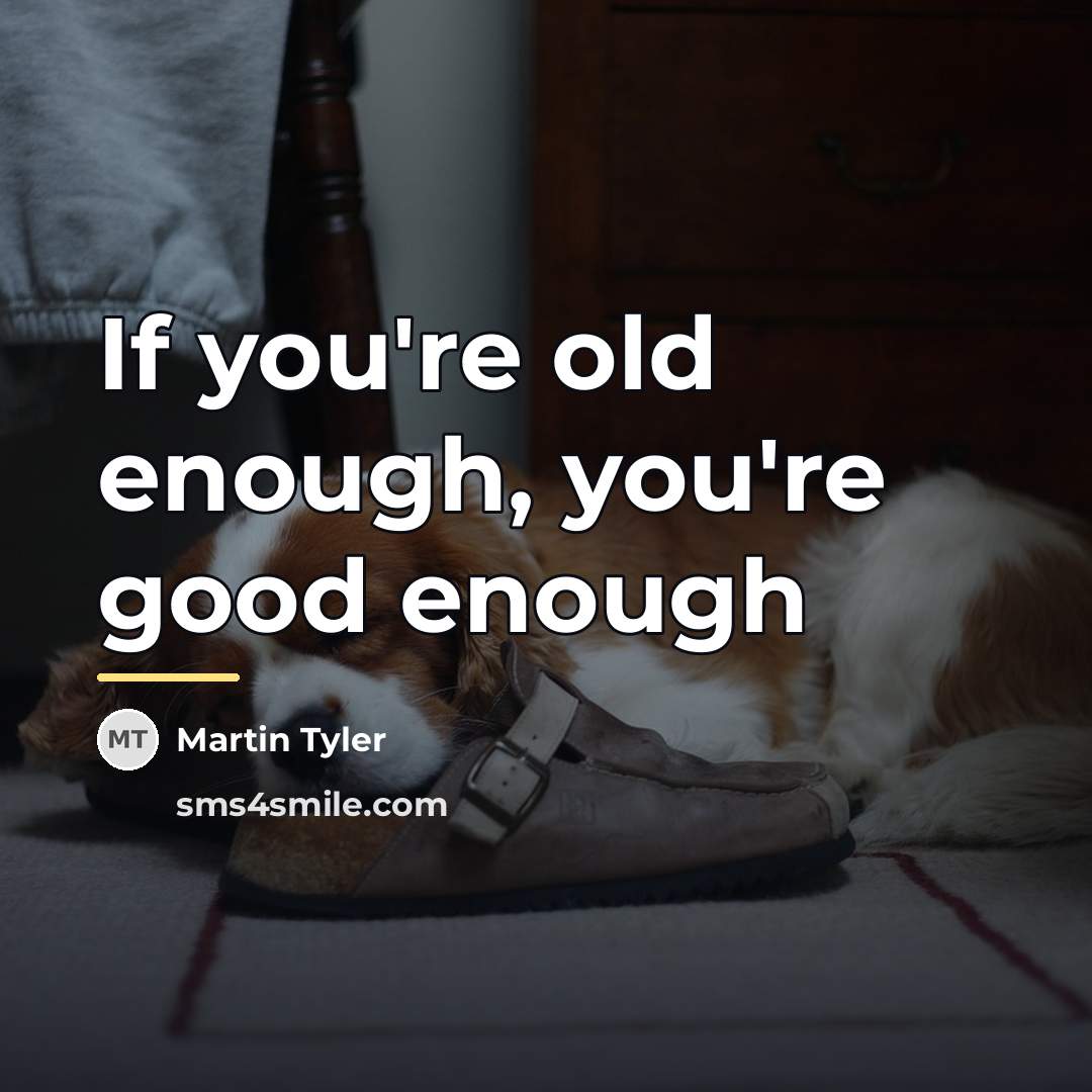 “If you're old enough, you're good enough…” quote by Martin Tyler