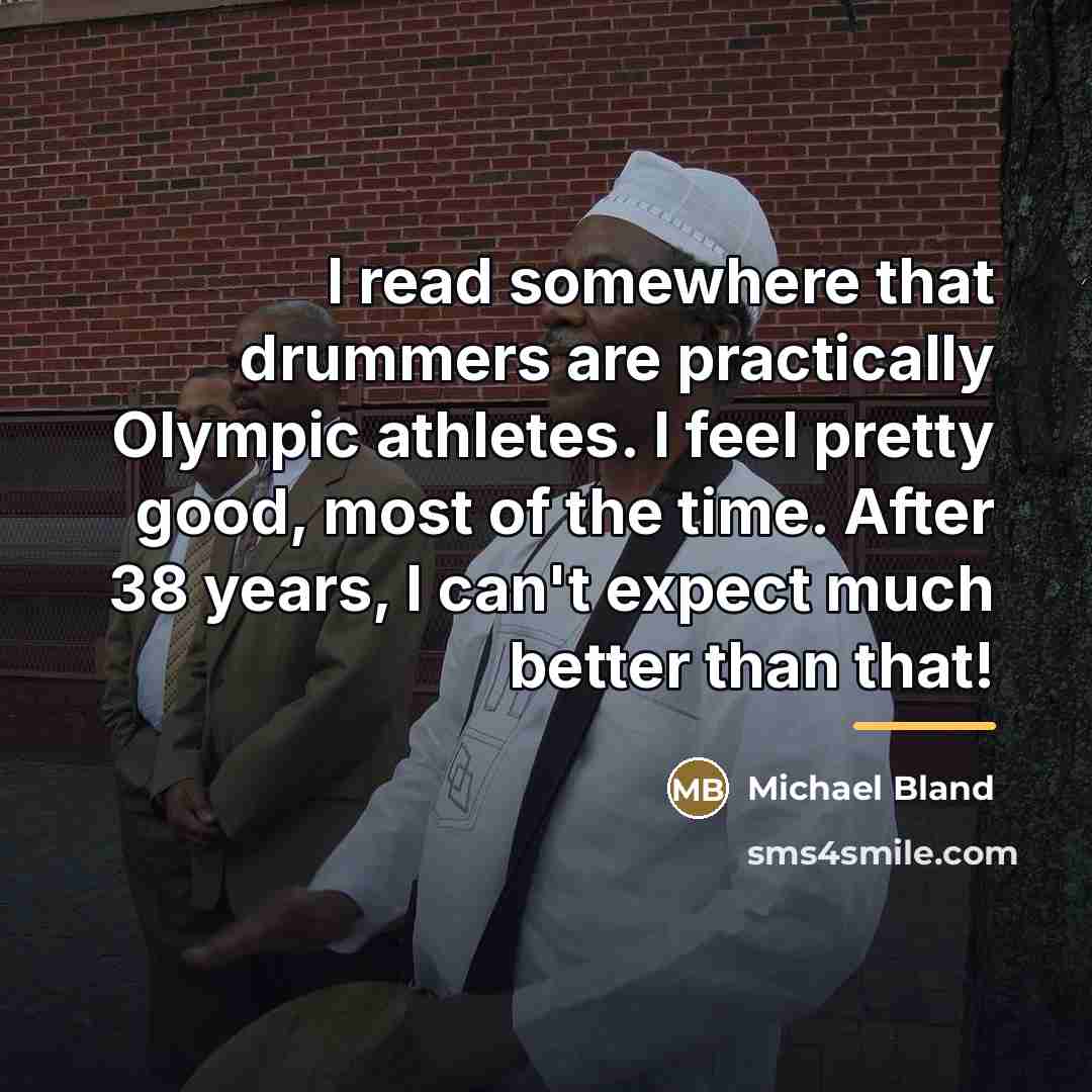 “I read somewhere that drummers are practically Olympic athletes. I…” quote by Michael Bland