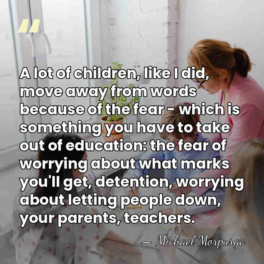 A lot of children, like I did, move away from words because&hellip; - Michael Morpurgo