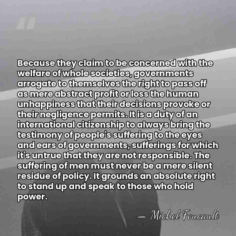 Because they claim to be concerned with the welfare of whole societies,&hellip; - Michel Foucault