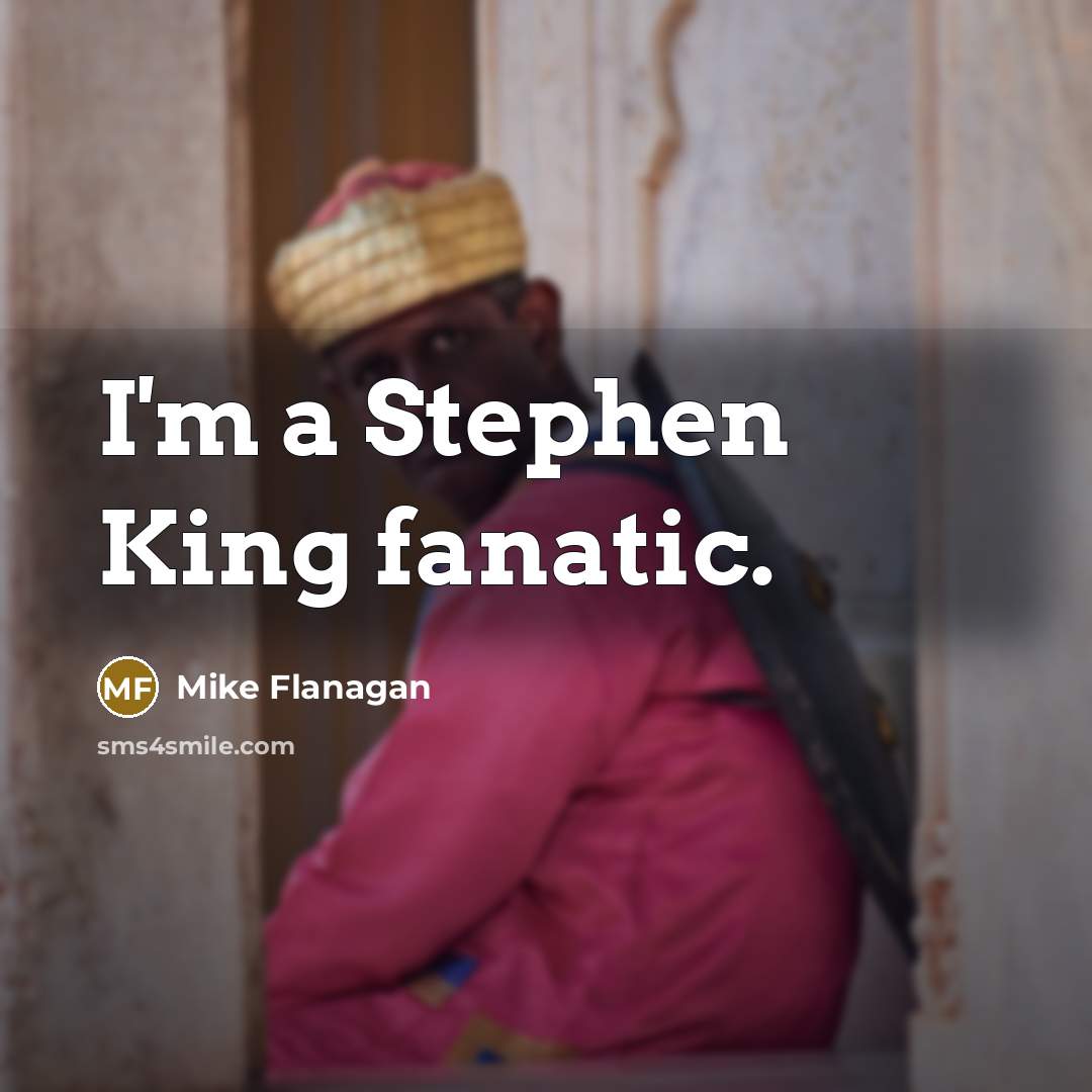 “I'm a Stephen King fanatic.…” quote by Mike Flanagan
