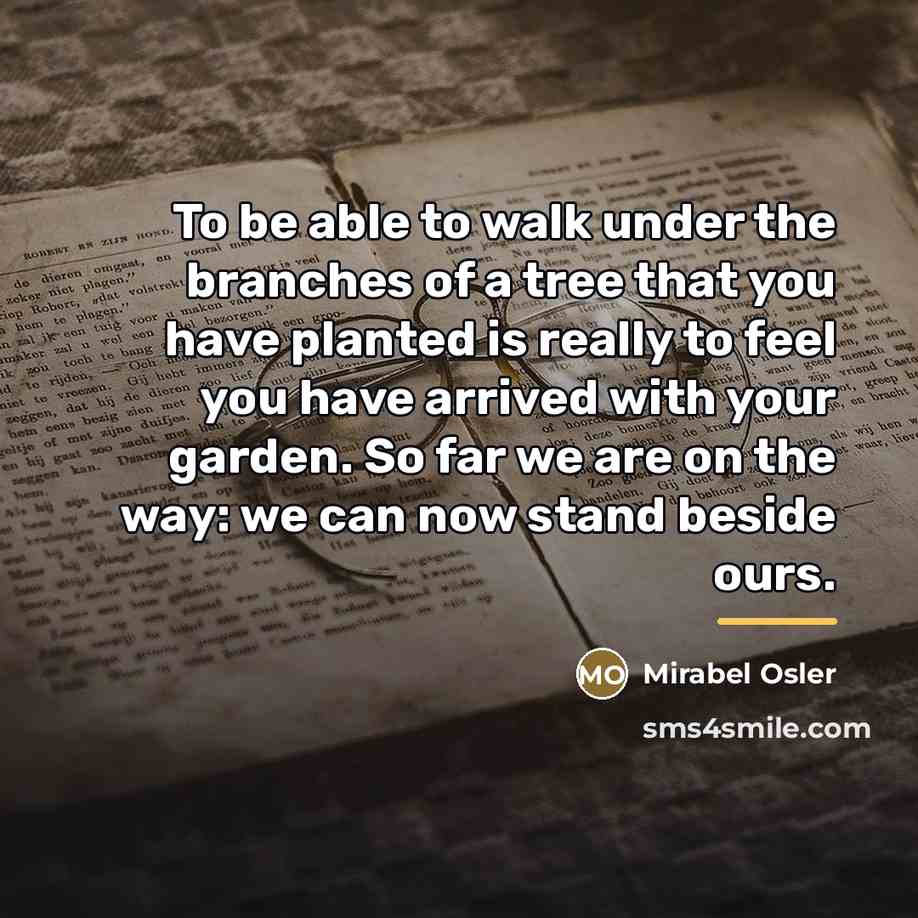 “To be able to walk under the branches of a…” quote by Mirabel Osler