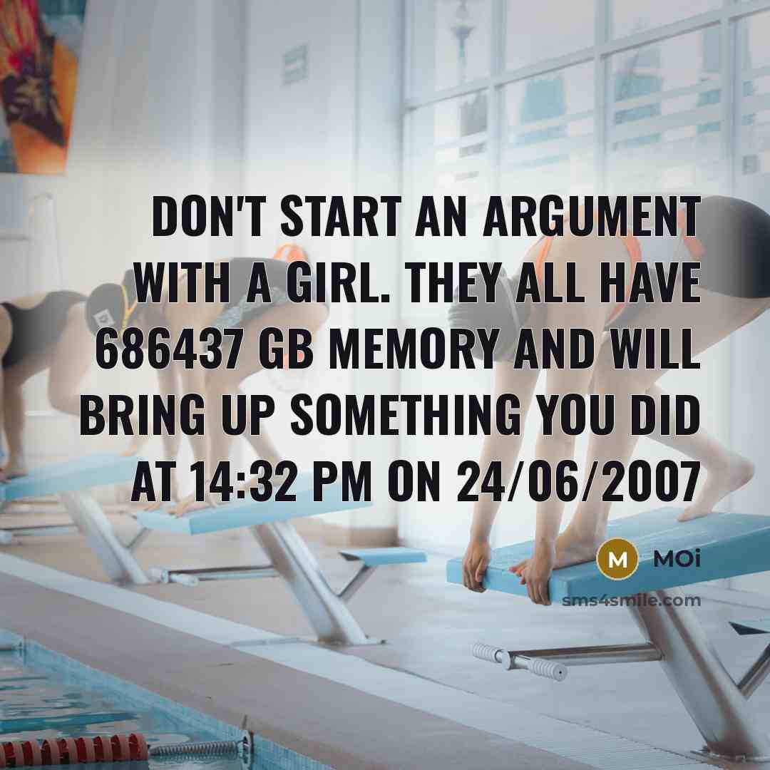 “Don't start an argument with a girl. They all have…” quote by MOi