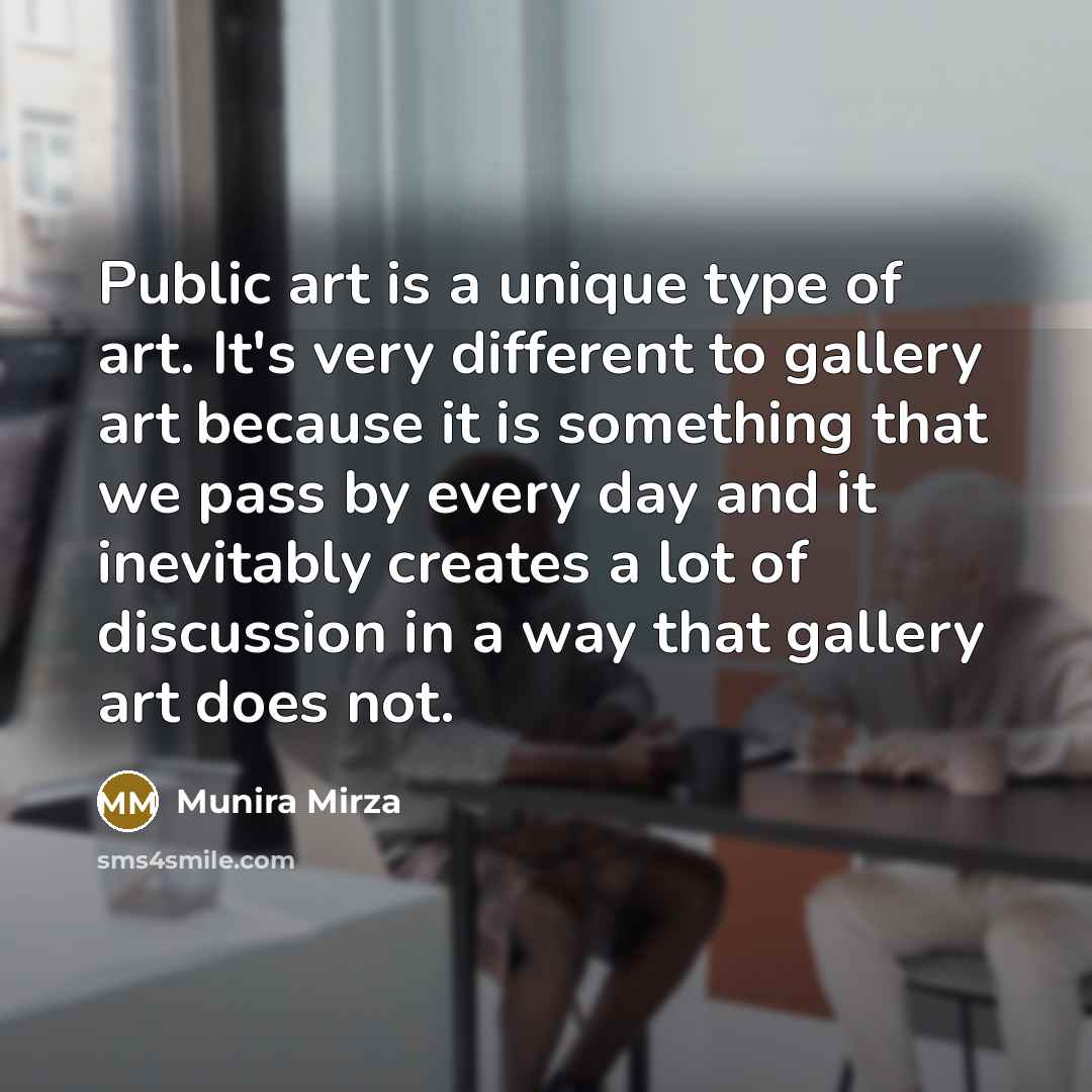 “Public art is a unique type of art. It's very…” quote by Munira Mirza
