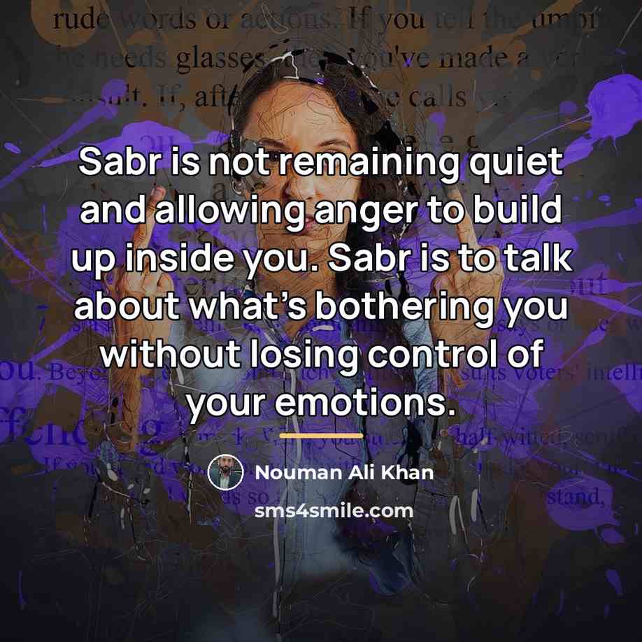 “Sabr is not remaining quiet and allowing anger to build…” quote by Nouman Ali Khan