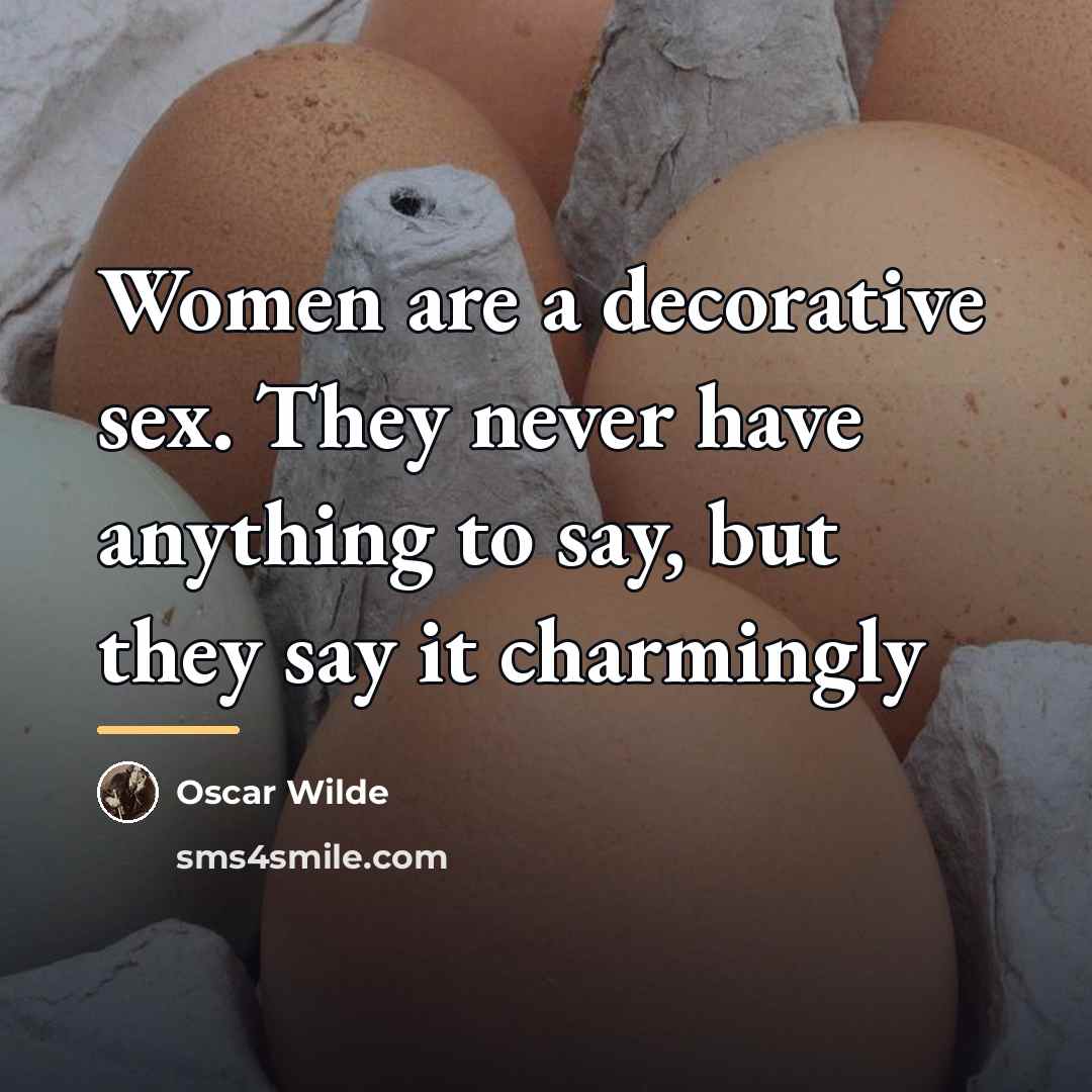“Women are a decorative sex. They never have anything to…” quote by Oscar Wilde