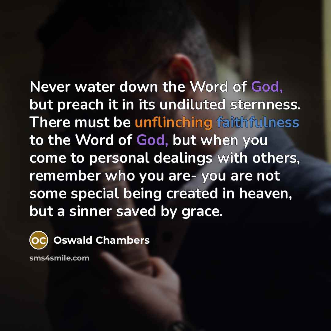 “Never water down the Word of God, but preach it…” quote by Oswald Chambers