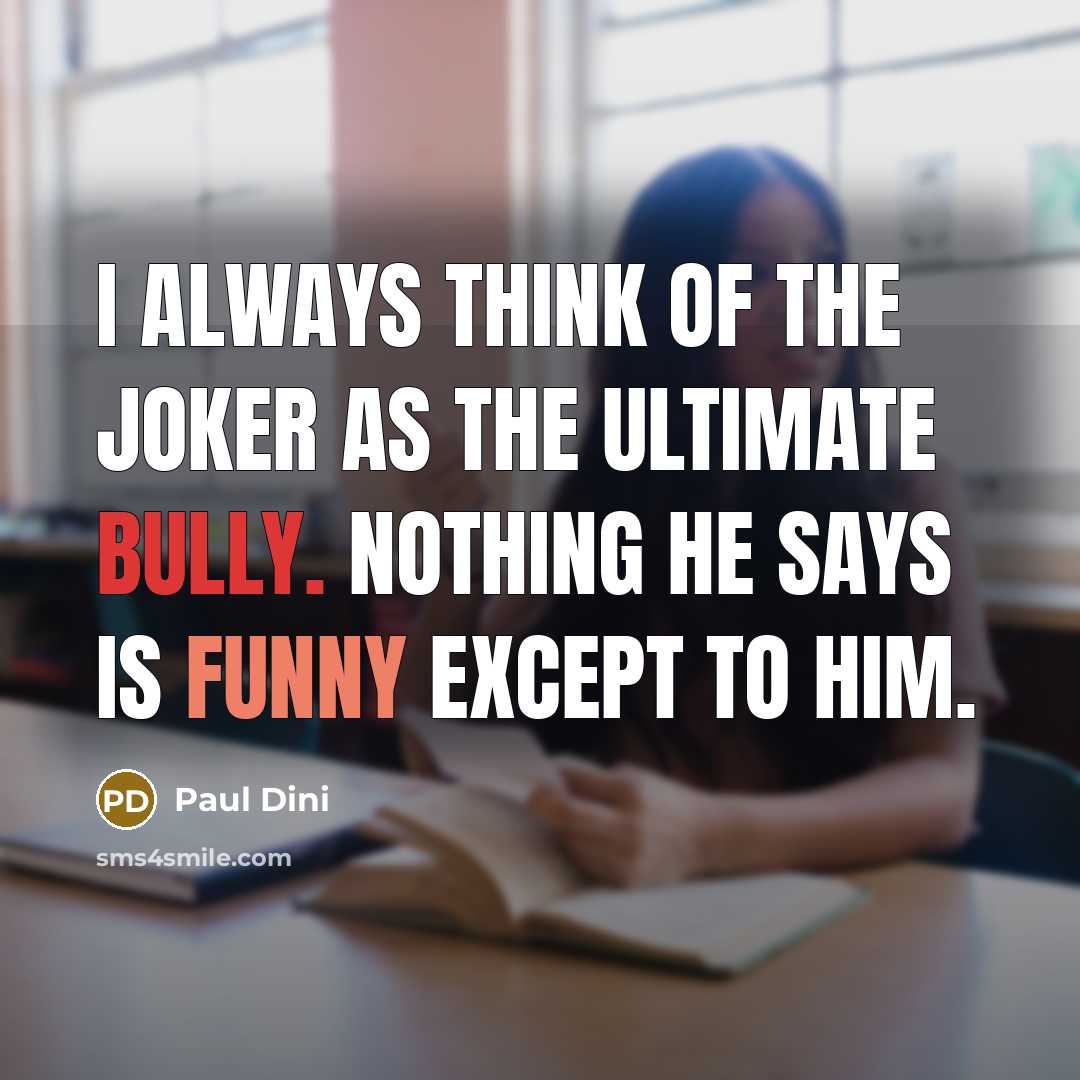 “I always think of the Joker as the ultimate bully.…” quote by Paul Dini