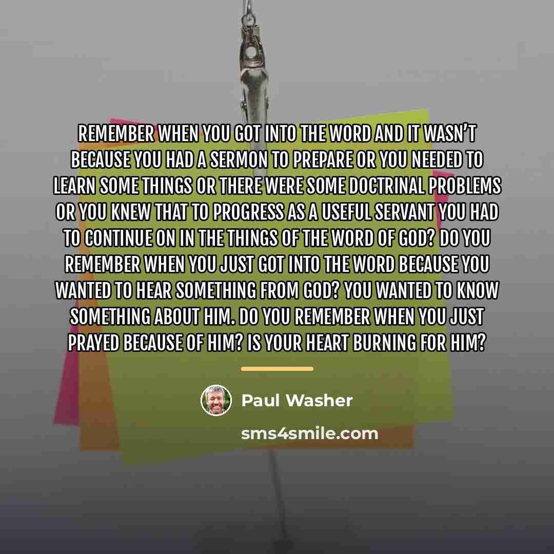 “Remember when you got into the word and it wasn’t…” quote by Paul Washer