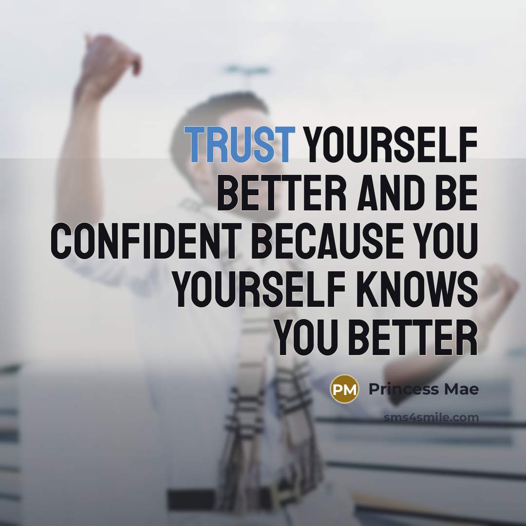 “Trust yourself better and be Confident because you yourself knows…” quote by Princess Mae