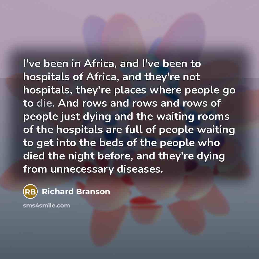 “I've been in Africa, and I've been to hospitals of…” quote by Richard Branson