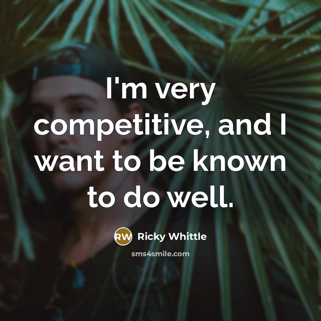 “I'm very competitive, and I want to be known to…” quote by Ricky Whittle