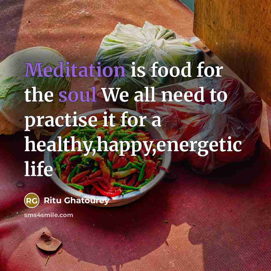“Meditation is food for the soul We all need to…” quote by Ritu Ghatourey