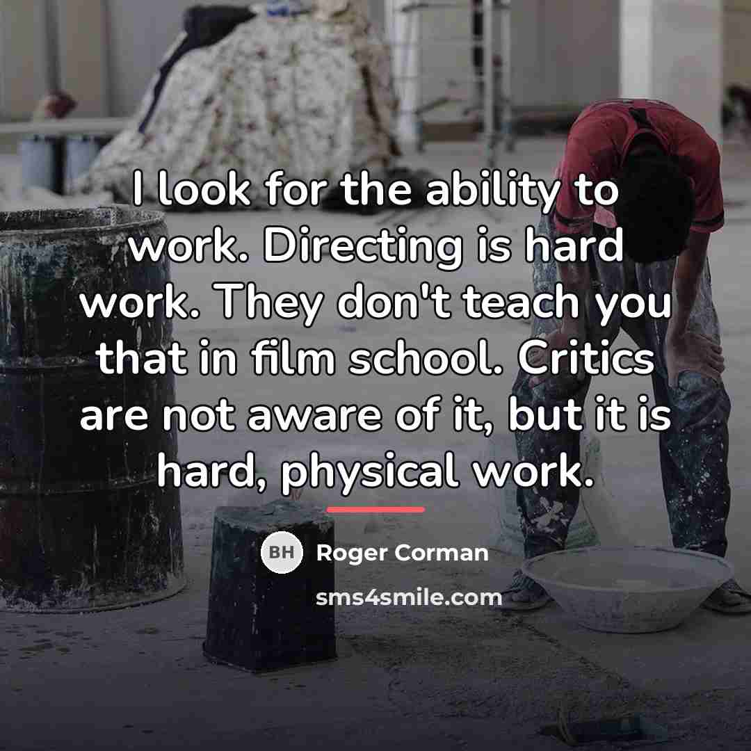“I look for the ability to work. Directing is hard…” quote by Roger Corman