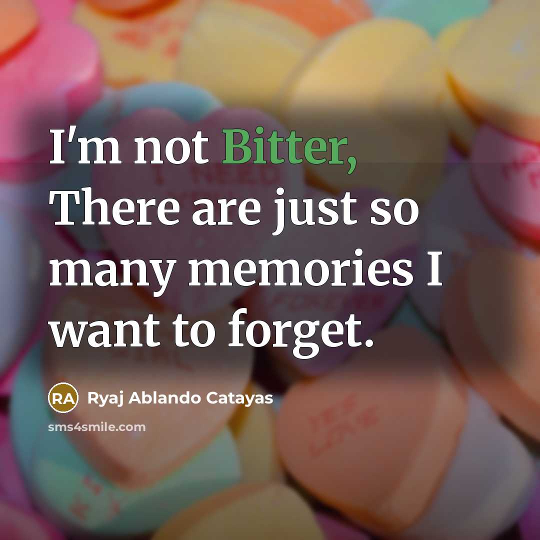 “I'm not Bitter, There are just so many memories I…” quote by Ryaj Ablando Catayas