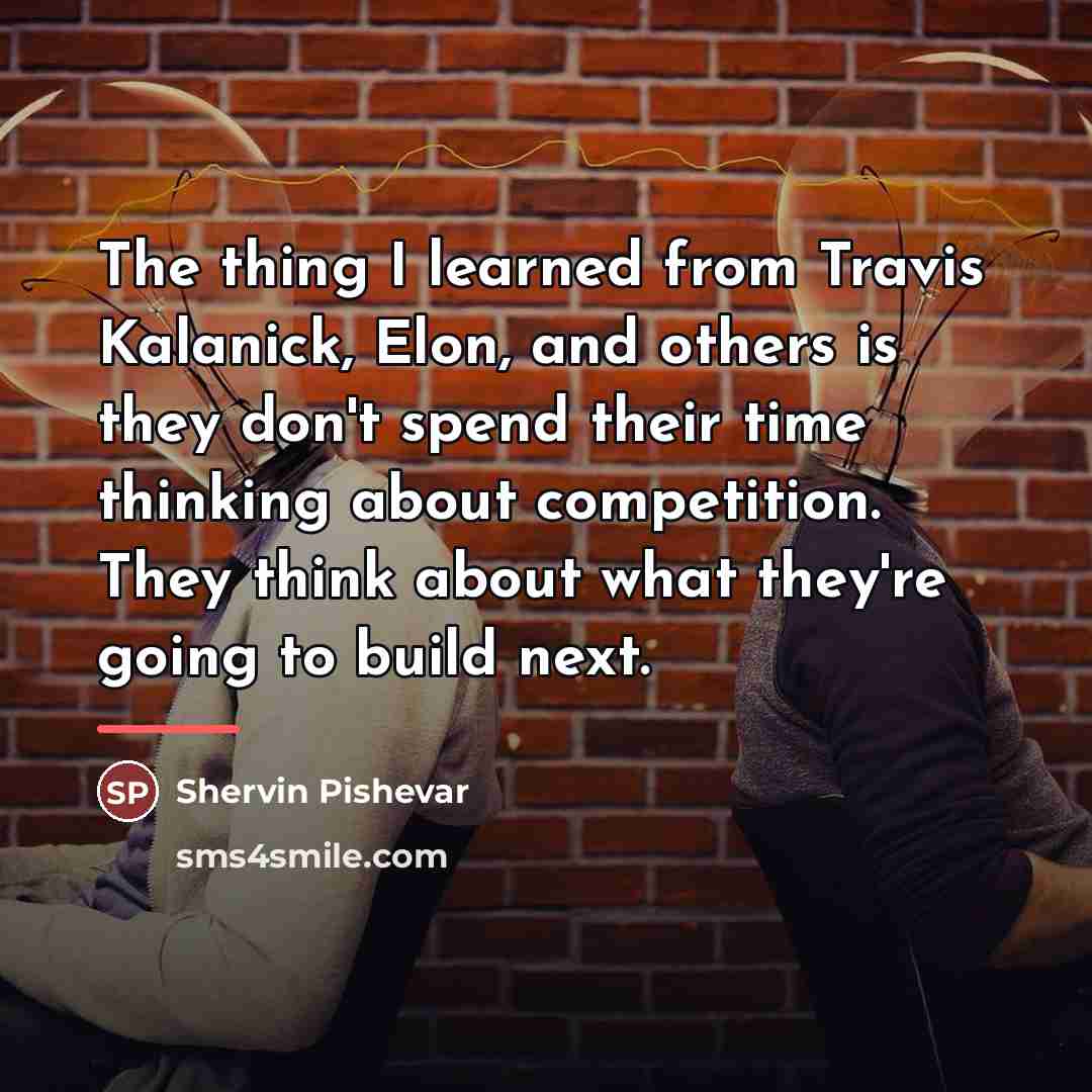 “The thing I learned from Travis Kalanick, Elon, and others…” quote by Shervin Pishevar